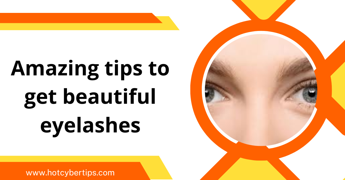 Read more about the article Amazing tips to get beautiful eyelashes