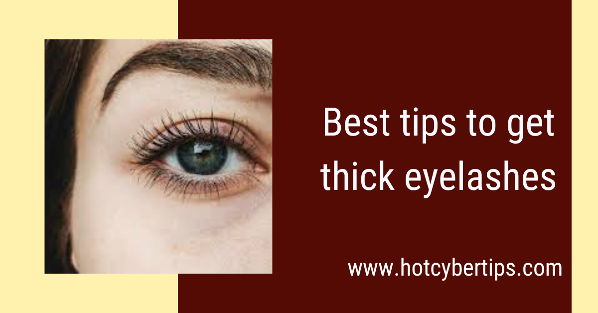 You are currently viewing Best tips to get thick eyelashes