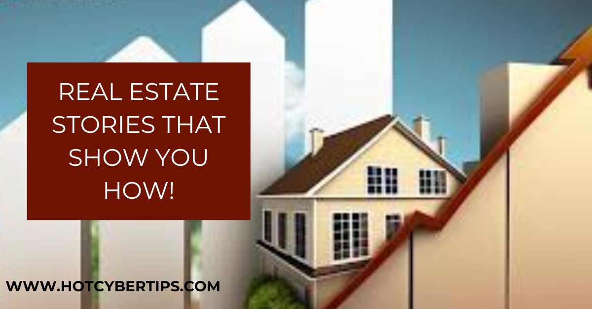 You are currently viewing Real Estate Stories that Show You How!