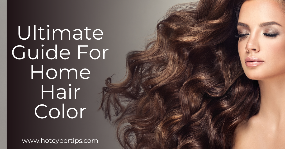 You are currently viewing Ultimate Guide For Home Hair Color