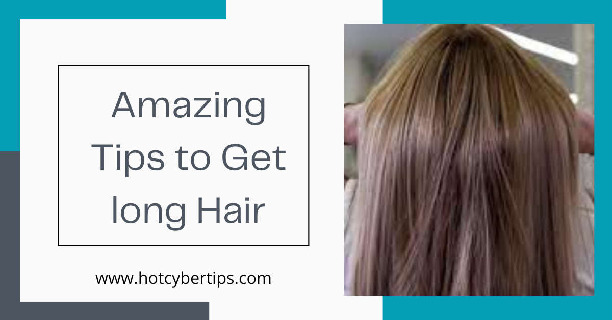 Read more about the article Amazing Tips to Get long Hair