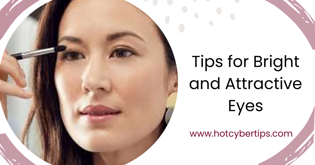 You are currently viewing Tips for Bright and Attractive Eyes