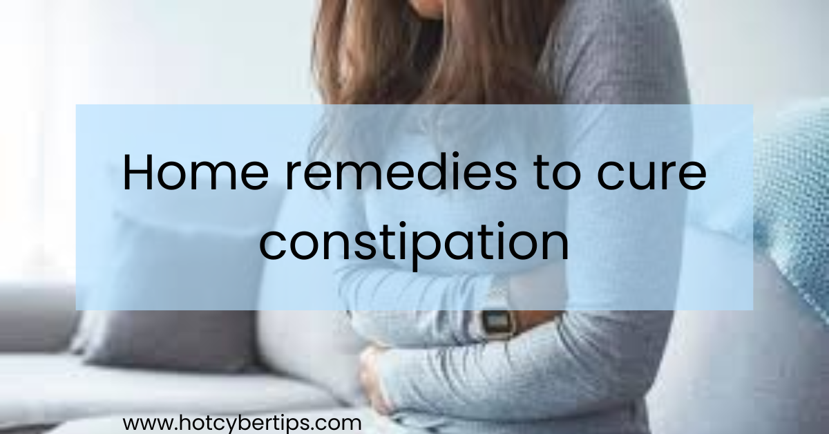 You are currently viewing Home remedies to cure constipation