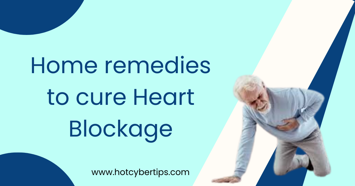 You are currently viewing Home remedies to cure Heart Blockage