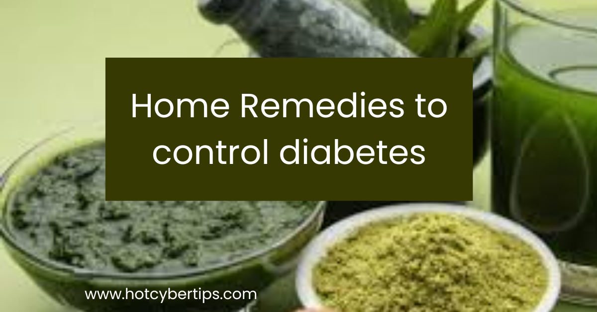 You are currently viewing Home Remedies to control diabetes