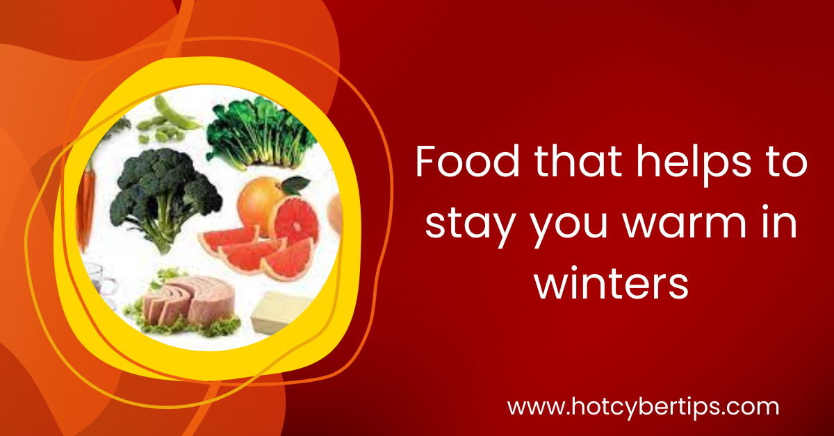 You are currently viewing Food that helps to stay you warm in winters