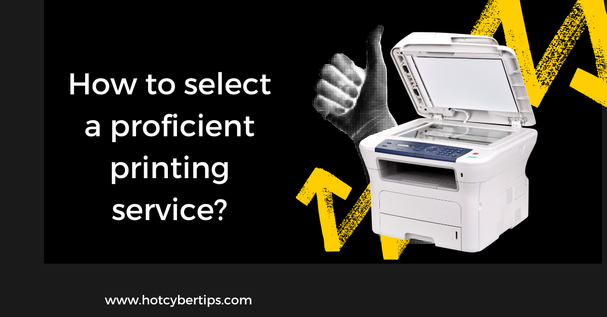 You are currently viewing How to select a proficient printing service?