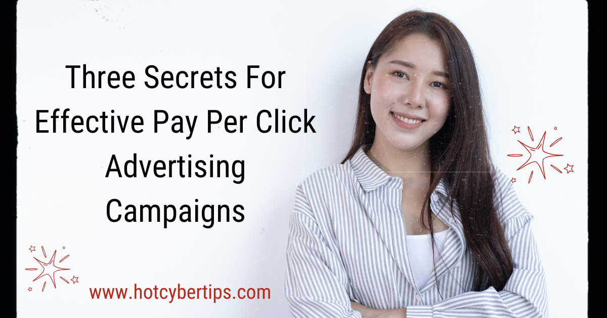 Read more about the article Three Secrets For Effective Pay Per Click Advertising Campaigns