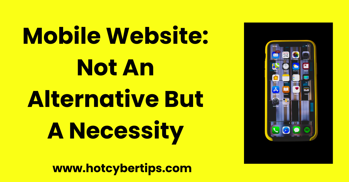 You are currently viewing Mobile Website: Not An Alternative But A Necessity
