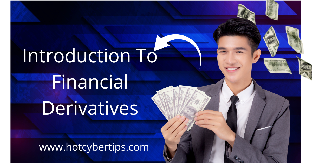 Read more about the article Introduction To Financial Derivatives