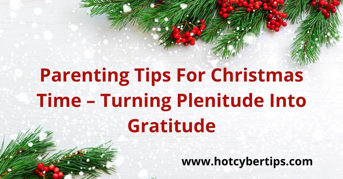 Read more about the article Parenting Tips For Christmas Time – Turning Plenitude Into Gratitude