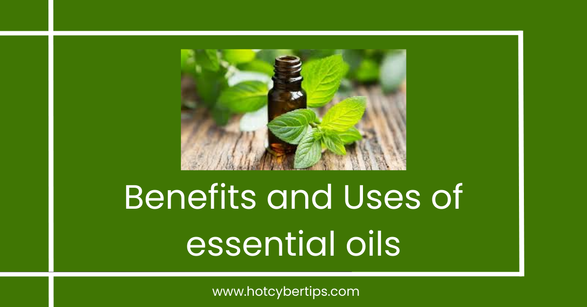 Read more about the article Benefits and Uses of essential oils