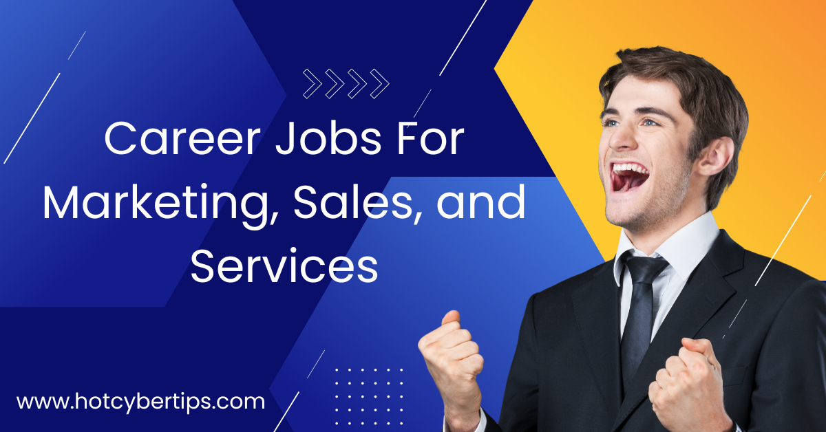 Read more about the article Career Jobs For Marketing, Sales, and Services