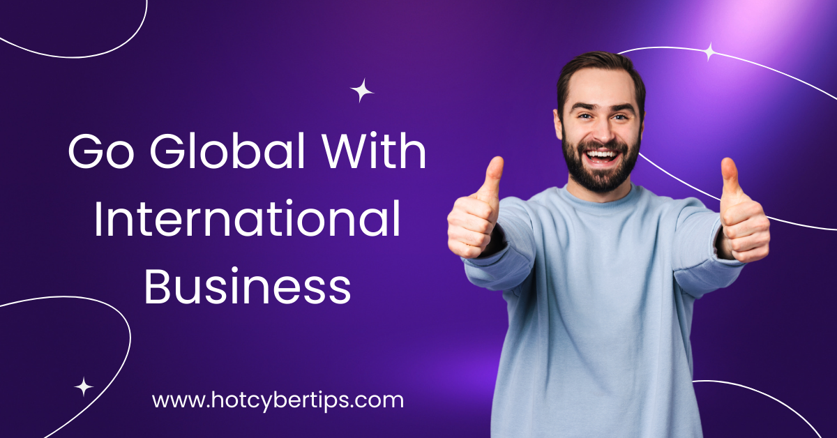 You are currently viewing Go Global With International Business