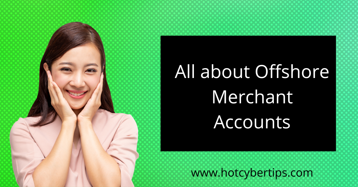 You are currently viewing All about Offshore Merchant Accounts