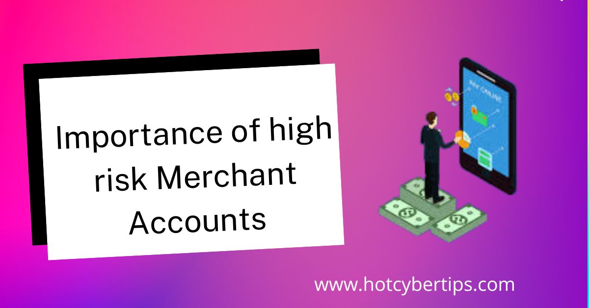 Read more about the article Importance of high risk Merchant Accounts