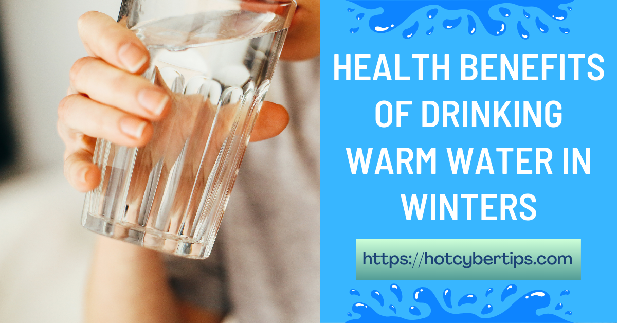 You are currently viewing Health benefits of drinking warm water in winters