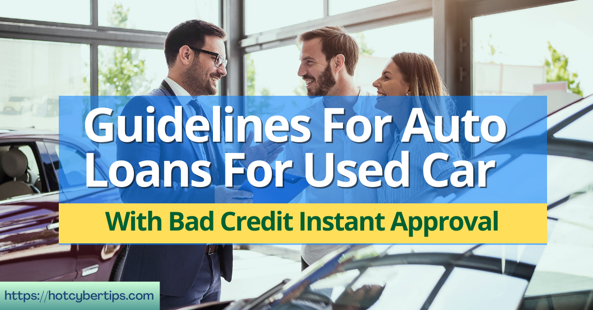 Read more about the article Guidelines For Auto Loans For Used Car With Bad Credit Instant Approval