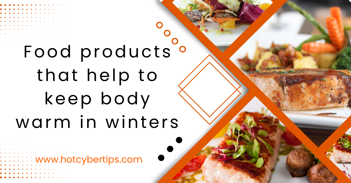 Read more about the article Food products that help to keep body warm in winters